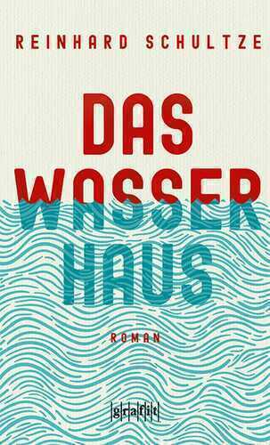 Das Wasserhaus — Reinhard Schultze