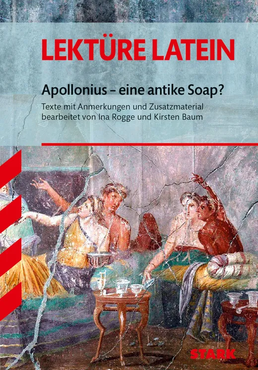 Lektüre Latein / Apollonius – eine antike Soap?
