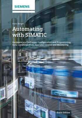 Automating with SIMATIC 6e – Hardware and Software, Configuration and Programming,