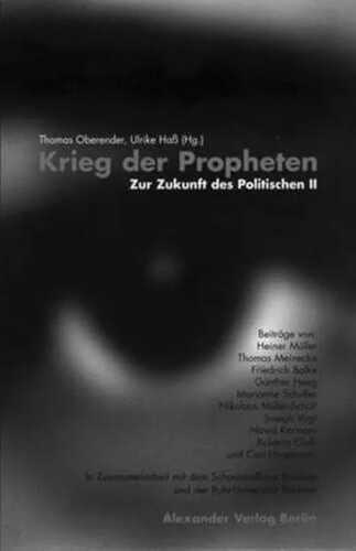 Krieg der Propheten: Zur Zukunft des Politischen II: Zur Zukunft des Politischen II. Texte und Gespräche. Schauspielhaus Bochum, Ruhruniversität Bochum.