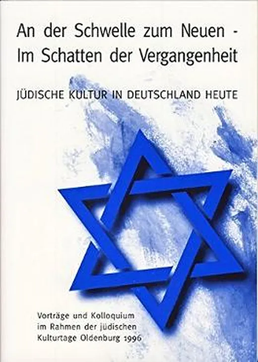 An der Schwelle zum Neuen - Im Schatten der Vergangenheit. Jüdische Kultur in Deutschland heute