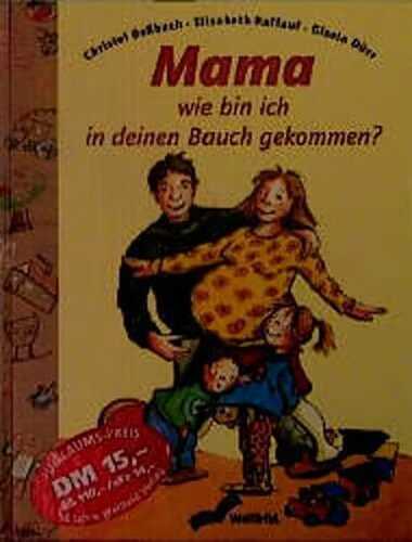 Mama, wie bin ich in deinen Bauch gekommen?