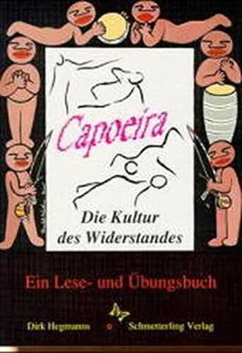 Capoeira - Die Kultur des Widerstandes: Ein Lese- und Übungsbuch