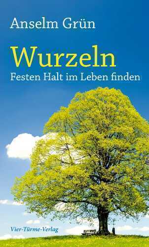 Wurzeln — Anselm Grün