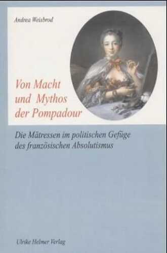 Von Macht und Mythos der Pompadour