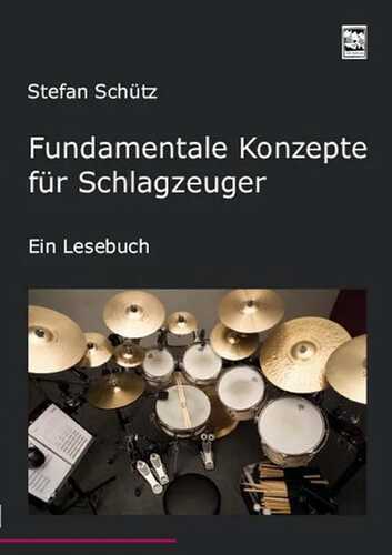 Fundamentale Konzepte für Schlagzeuger: Ein Lesebuch. Die Drummerbibel, das Profiwissen der Schlagzeuger