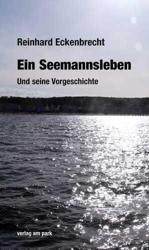 Ein Seemannsleben. — Reinhard Eckenbrecht