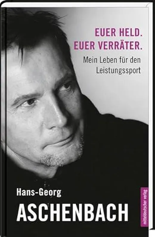Euer Held. Euer Verräter.: Mein Leben für den Leistungssport