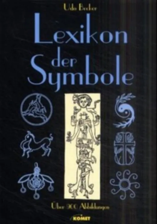 Lexikon der Symbole - 1.800 Stichwörter und über 900 Abbildungen zu den wesentlichen Symbolen der Antike, der christlichen Kunst und fremder Kulturen