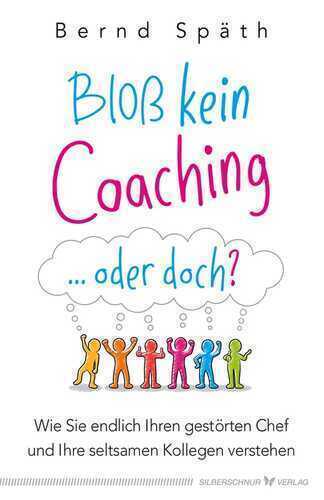 Bloß kein Coaching ... oder doch? — Bernd Späth