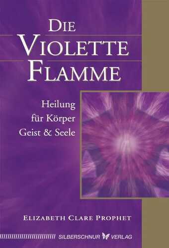 Die violette Flamme — Elizabeth Clare Prophet