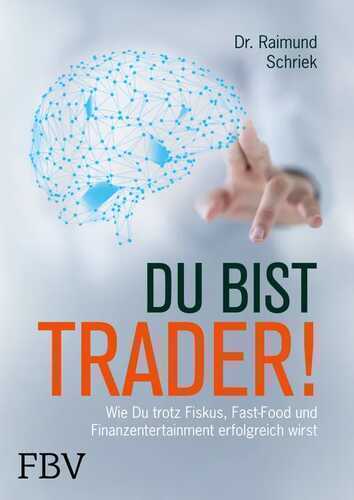 Du bist Trader! — Raimund Schriek
