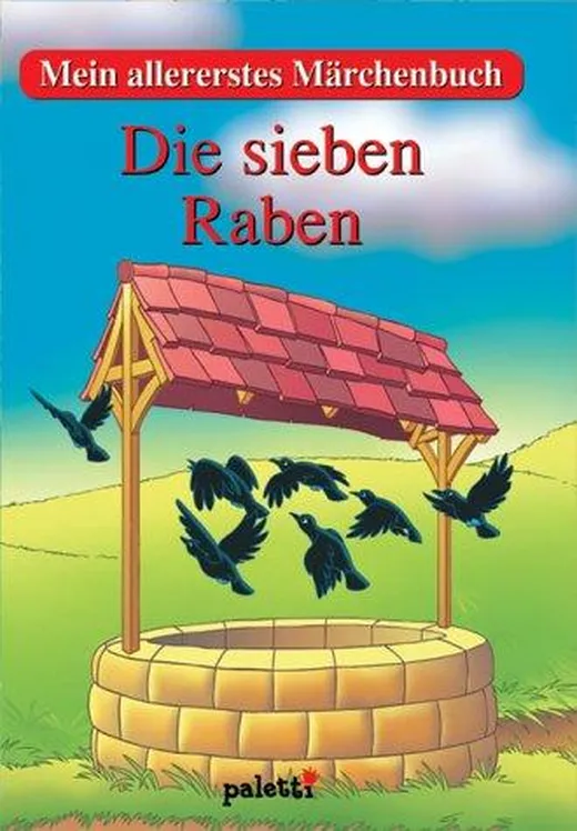 Die sieben Raben. Mein allererstes Märchenbuch