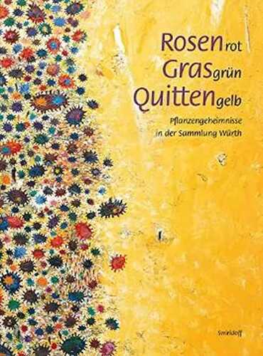 Rosenrot, Grasgrün, Quittengelb: Pflanzengeheimnisse in der Sammlung Würth