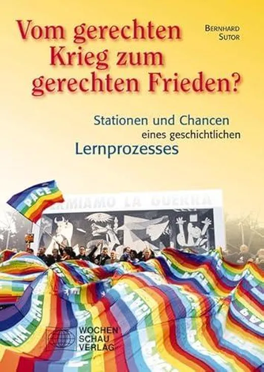 Vom gerechten Krieg zum gerechten Frieden?: Stationen und Chancen eines geschichtlichen Lernprozesses