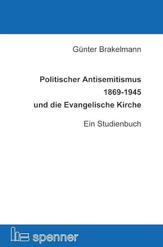 Politischer Antisemitismus 1869-1945 und die Evangelische Kirche: Ein Studienbuch (Schriften der Hans Ehrenberg Gesellschaft (SHEG))