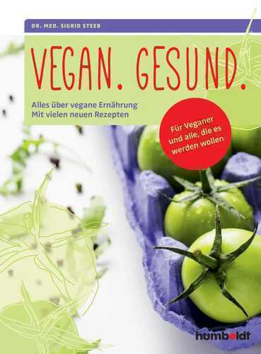 Vegan. Gesund. — Dr. med. Sigrid Steeb