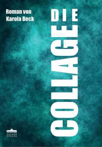 Die Collage — Karola Beck