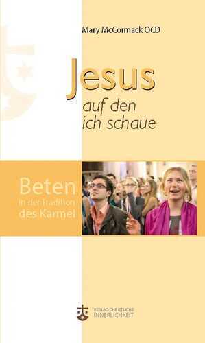 Jesus auf den ich schaue: Beten in der Tradition des Karmel