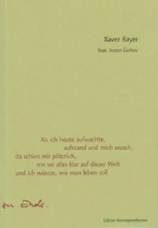Als ich heute aufwachte, aufstand und mich wusch, da schien mir plötzlich, mir sei alles klar auf dieser Welt und ich wüsste, wie man leben soll