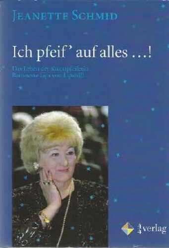 Ich pfeif' auf alles...!: Das Leben der Kunstpfeiferin Baronesse Lips von Lipstrill