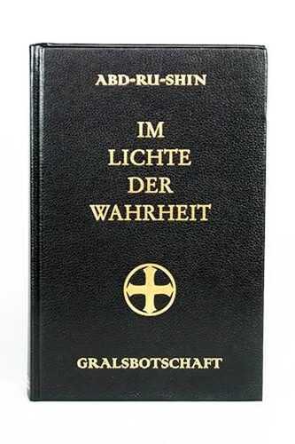 Im Lichte der Wahrheit - Gralsbotschaft, Ausgabe letzter Hand von Abd-ru-shin, einbändige Ausgabe