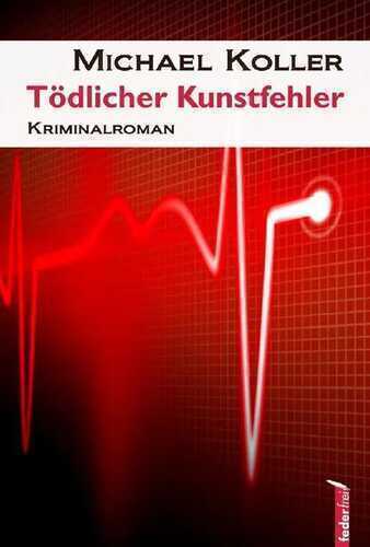 Tödlicher Kunstfehler — Michael Koller