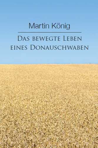 Das bewegte Leben eines Donauschwaben