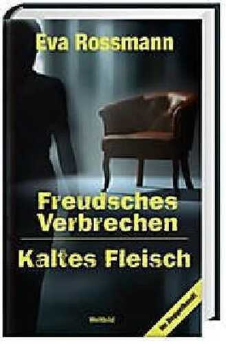 Freudsche Verbrechen / Kaltes Fleisch: Der 3. & 4. »Mira Valensky«- Krimi im Doppelband!