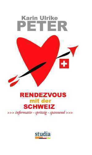 Rendezvous mit der Schweiz — Karin Ulrike Peter