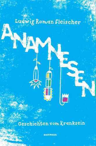 Anamnesen — Ludwig Roman Fleischer