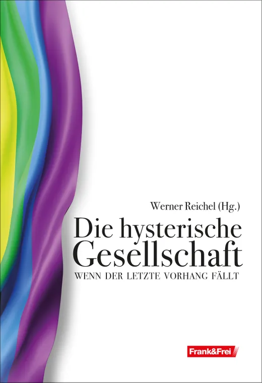 Die hysterische Gesellschaft: Wenn der letzte Vorhang fällt