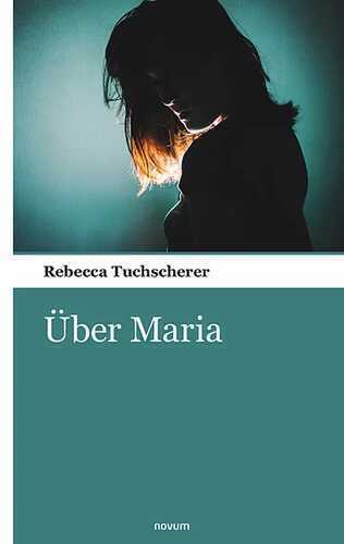 Über Maria — Rebecca Tuchscherer