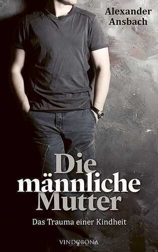 Die männliche Mutter — Alexander Ansbach