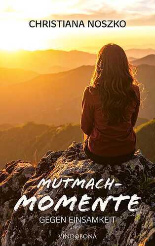 Mutmach-Momente gegen Einsamkeit — Christiana Noszko