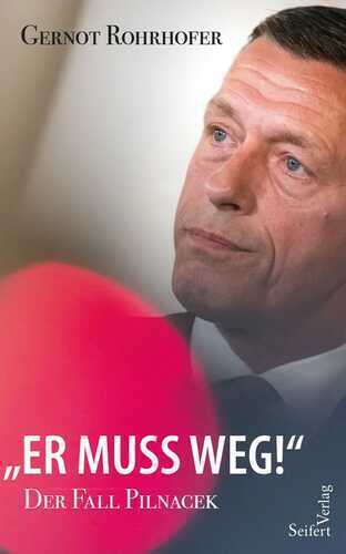 „Er muss weg!“ – Der Fall Pilnacek