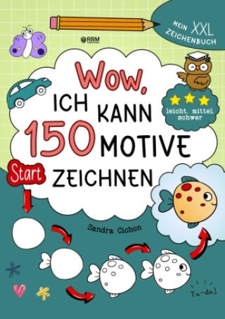 Wow, ich kann 150 Motive zeichnen - Mein XXL Zeichenbuch mit Schritt-für-Schritt-Anleitungen und 3 Schwierigkeitsstufen zum Zeichnen lernen