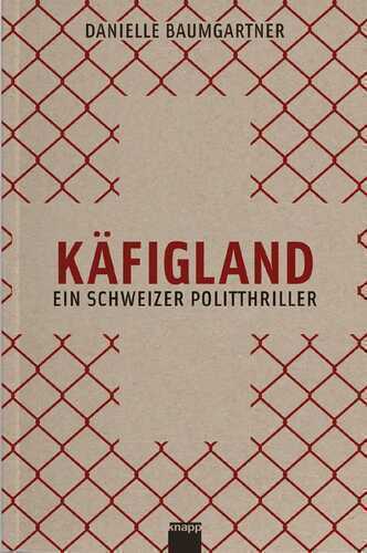 Käfigland — Danielle Baumgartner Knechtli