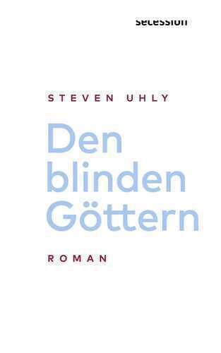 Den blinden Göttern — Steven Uhly
