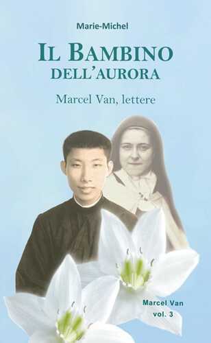 Il bambino dell’aurora. Marcel Van, lettere. Vol. 3