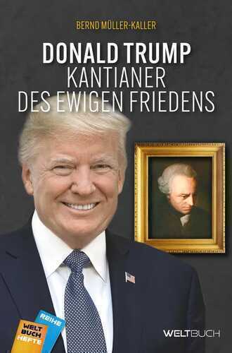 Donald Trump: Kantianer des ewigen Friedens