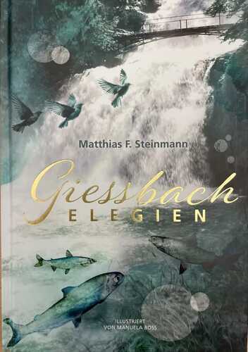 Giessbach Elegien — Matthias F. Steinmann
