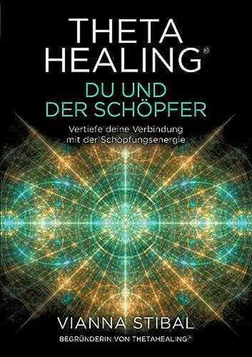 ThetaHealing® Du und der Schöpfer: Vertiefe deine Verbindung mit der Schöpfungsenergie