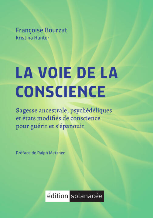 La voie de la conscience - Sagesse ancestrale, psychédéliques et états modifiés de conscience pour guérir et s'épanouir — Bourzat