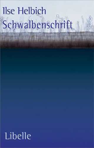 Schwalbenschrift — Ilse Helbich