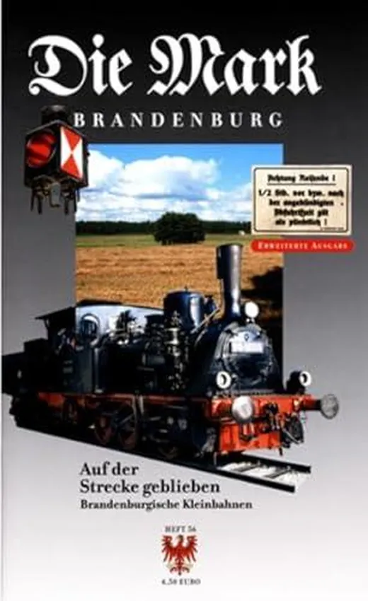 Die Mark Brandenburg, Heft 56: Auf der Strecke geblieben. Brandenburgische Kleinbahnen