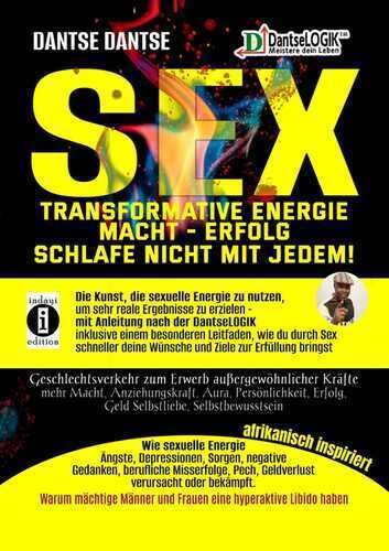 SEX-Transformative Energie-Macht-Erfolg: Schlafe nicht mit jedem! - Geschlechtsverkehr zum Erwerb außergewöhnlicher Kräfte