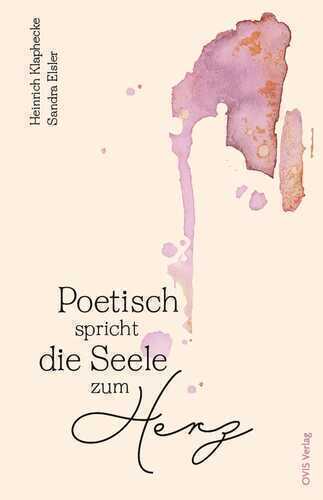 Poetisch spricht die Seele zum Herz