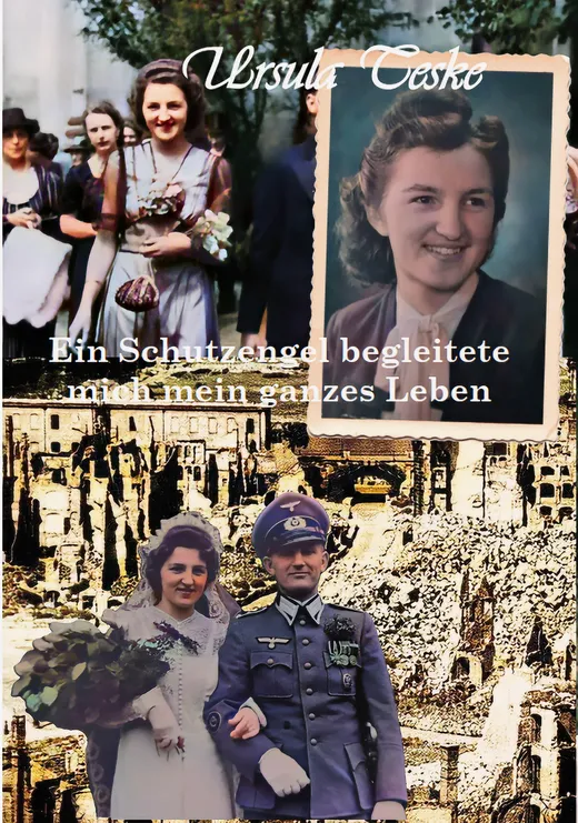 Ursula Teske Ein Schutzengel begleitete mich mein ganzes Leben