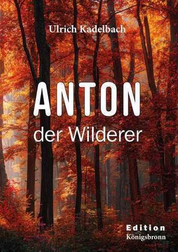 Anton der Wilderer — Ulrich Kadelbach